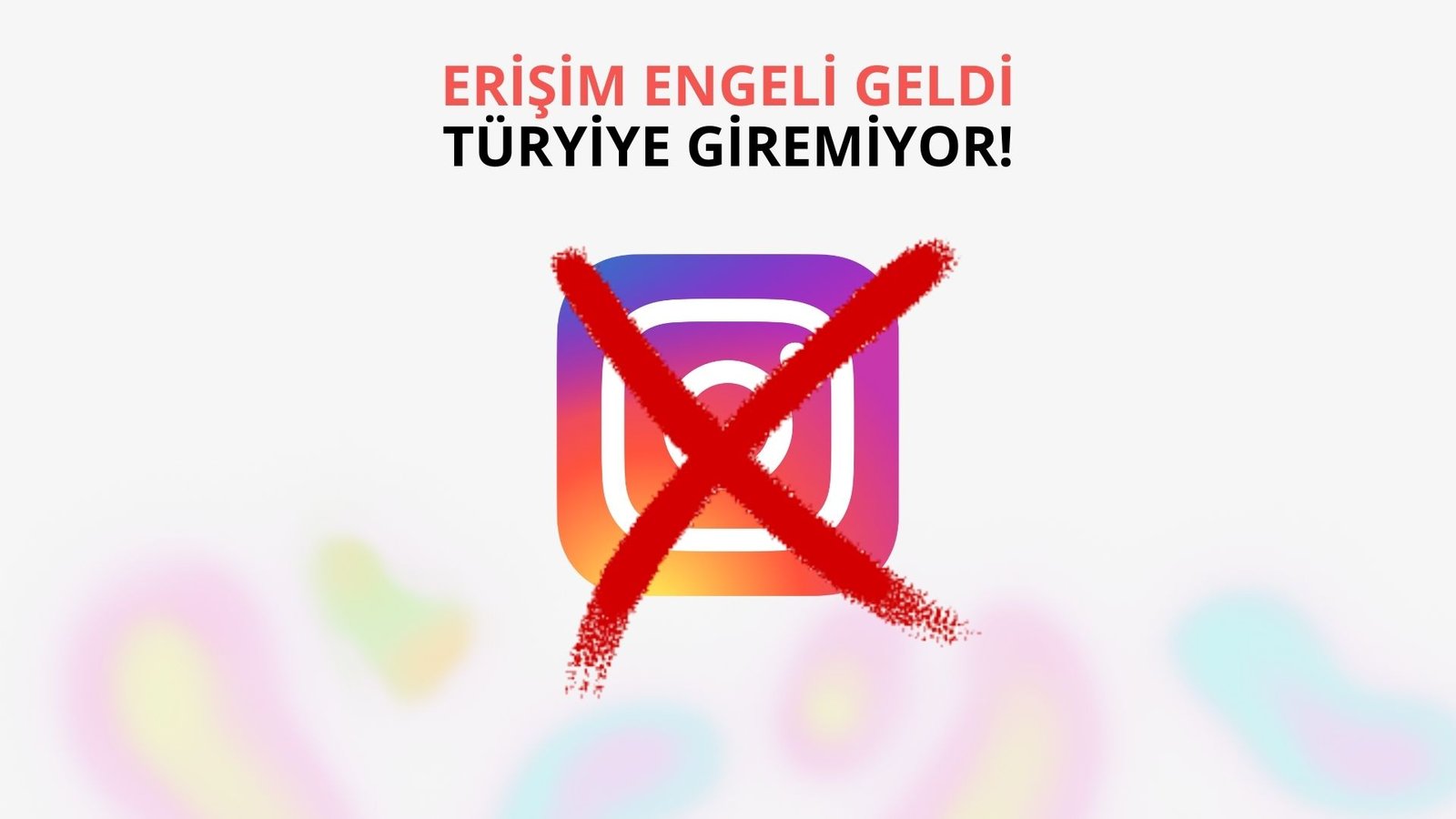 Instagram’a Erişim Engeli Geldi! Dünyada da Gündem Oldu