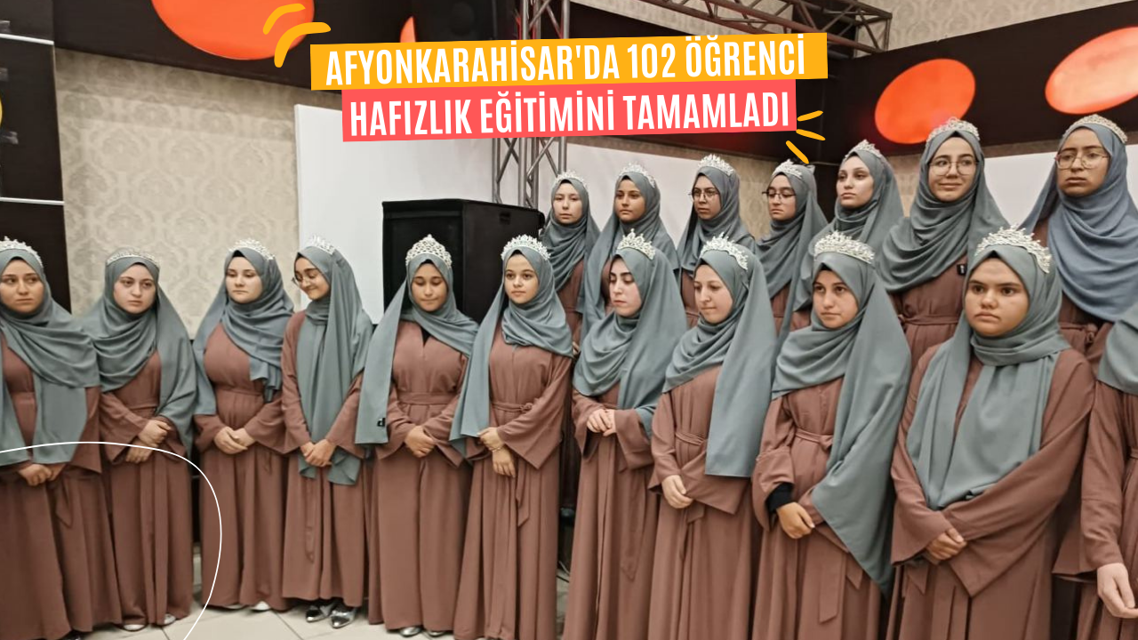 Afyonkarahisar’da 102 Öğrenci Hafızlık Eğitimini Tamamladı