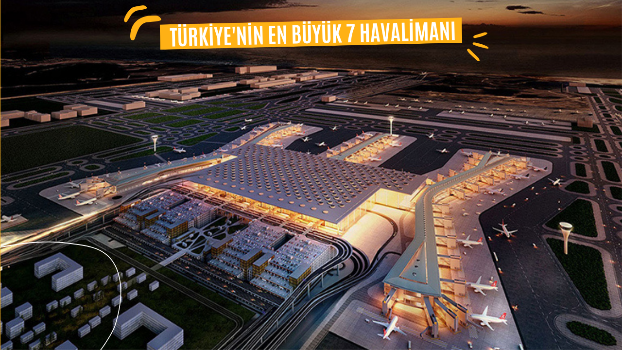 Türkiye’nin En Büyük 7 Havalimanı