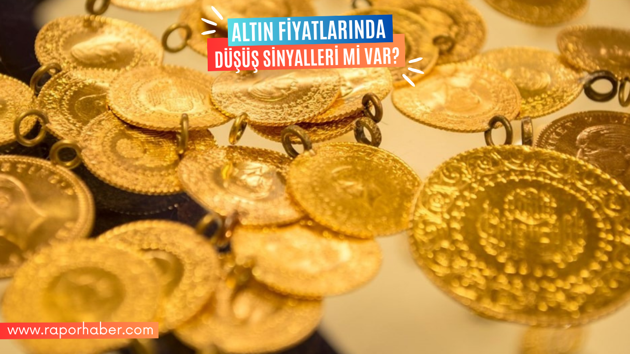 Altın Fiyatlarında Düşüş Sinyalleri mi var?