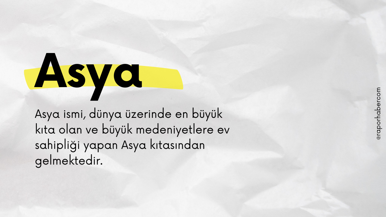Asya İsminin Anlamı Nedir? Asya ne demek?