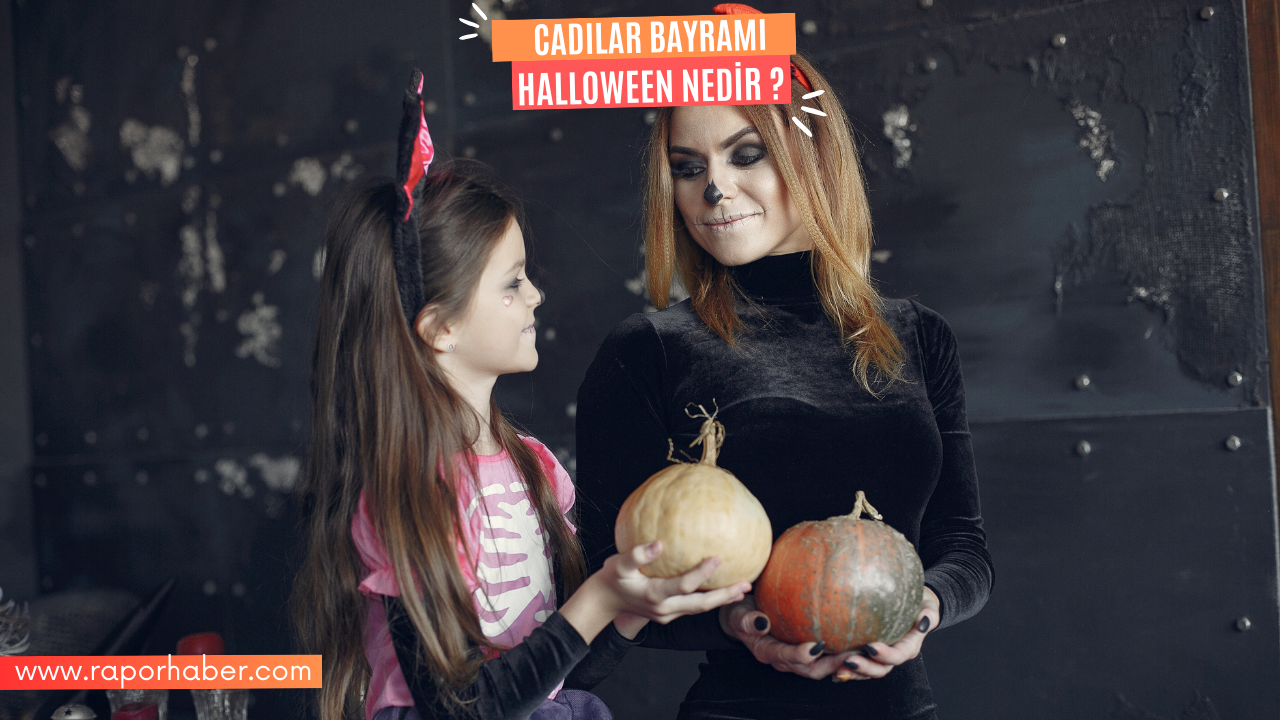 Cadılar Bayramı Nedir? Halloween nedir, neden kutlanır?