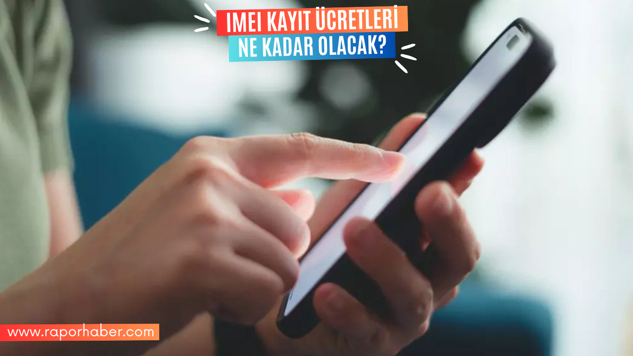 IMEI Kayıt Ücretlerine Büyük Zam! Ne Kadar Olacak?