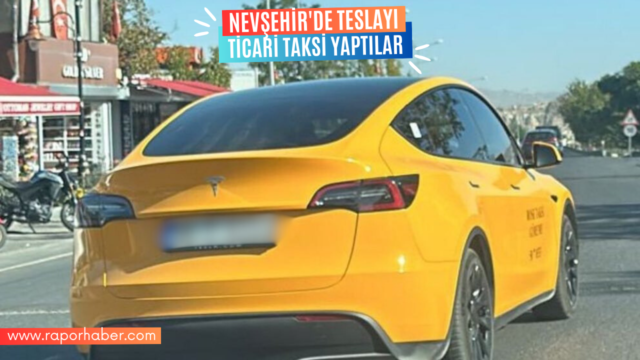 Nevşehir’de Teslayı Ticari Taksi Yaptılar