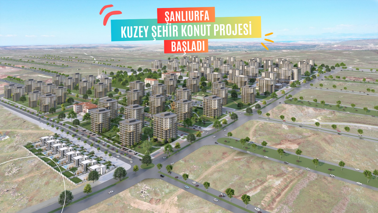 Şanlıurfa Kuzey Şehir Konut Projesi Başladı