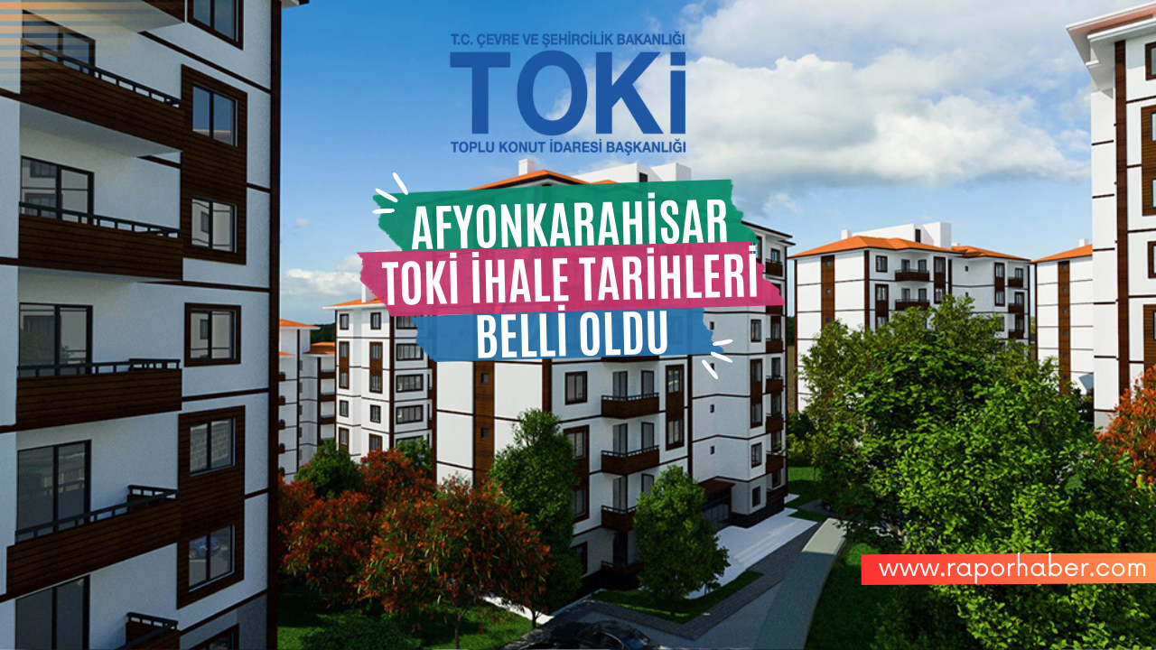 AFYONKARAHİSAR TOKİ SON DURUM!İHALE TARİHLERİ BELLİ