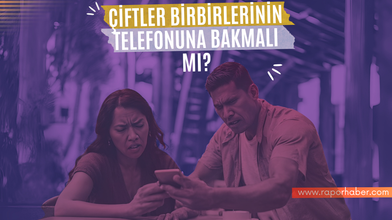 Çiftler Birbirlerinin Telefonuna Bakmalı mı