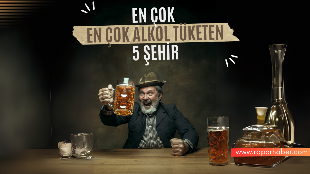 En Çok Alkol Tüketen 5 Şehir