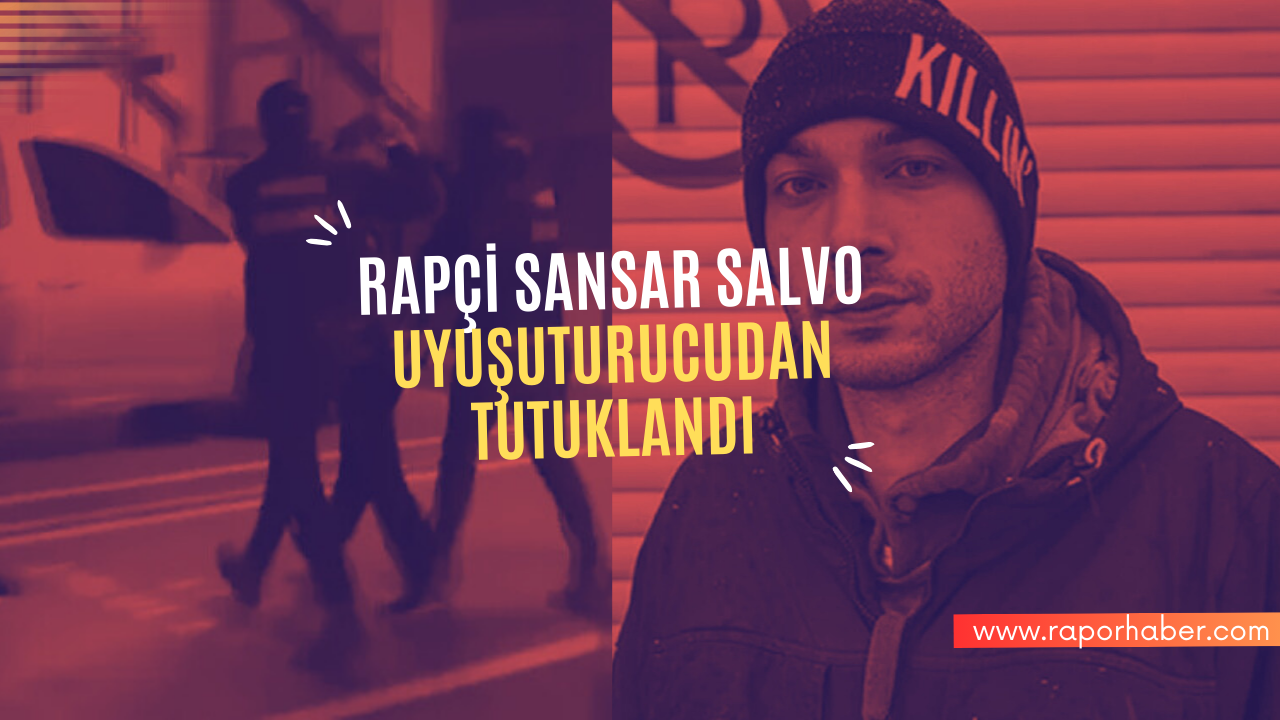 Rapçi Sansar Salvo Tutuklandı