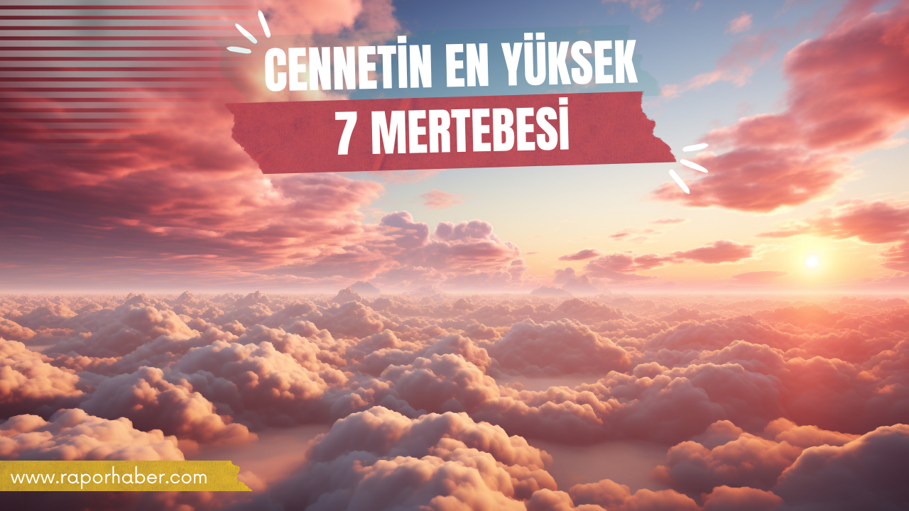 Cennetin En Yüksek 7 Mertebesi