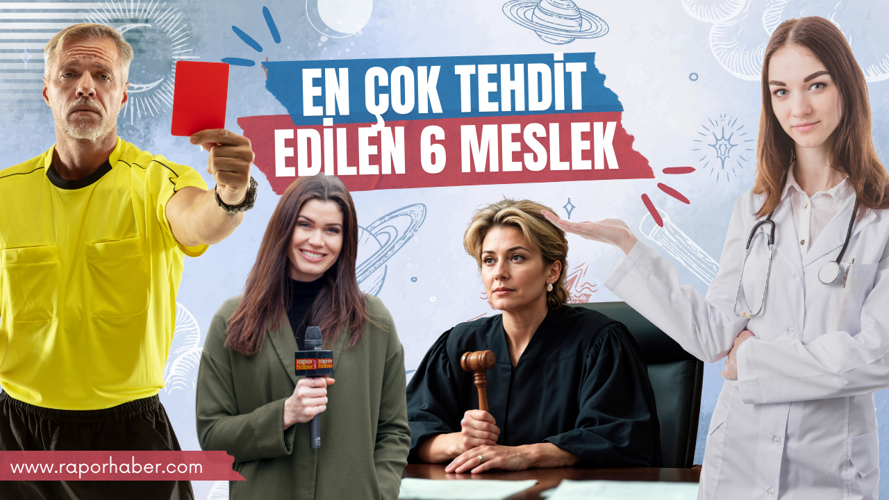 En Çok Tehdit Edilen 6 Meslek