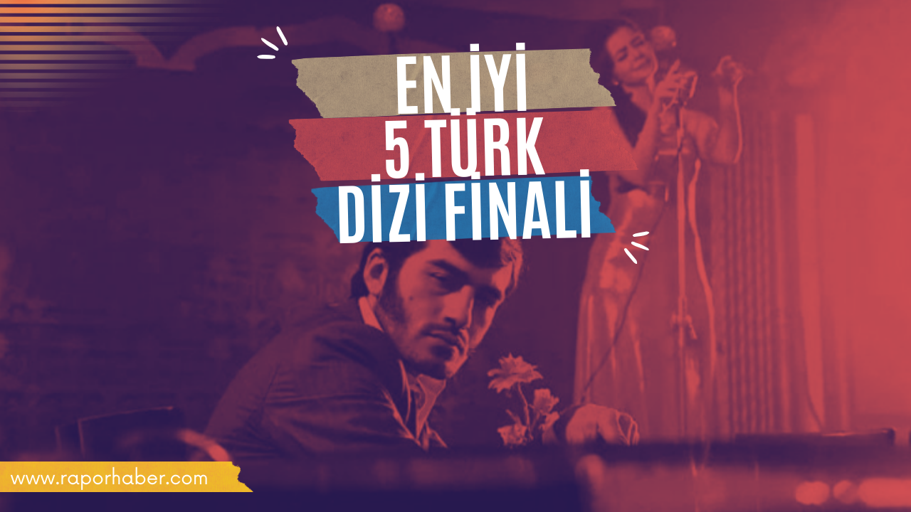 en iyi Türk dizi finalleri