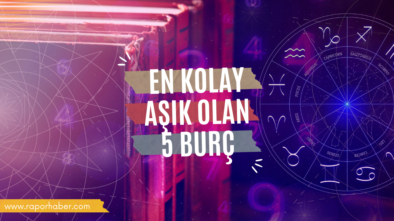 En Kolay Aşık Olan 5 Burç