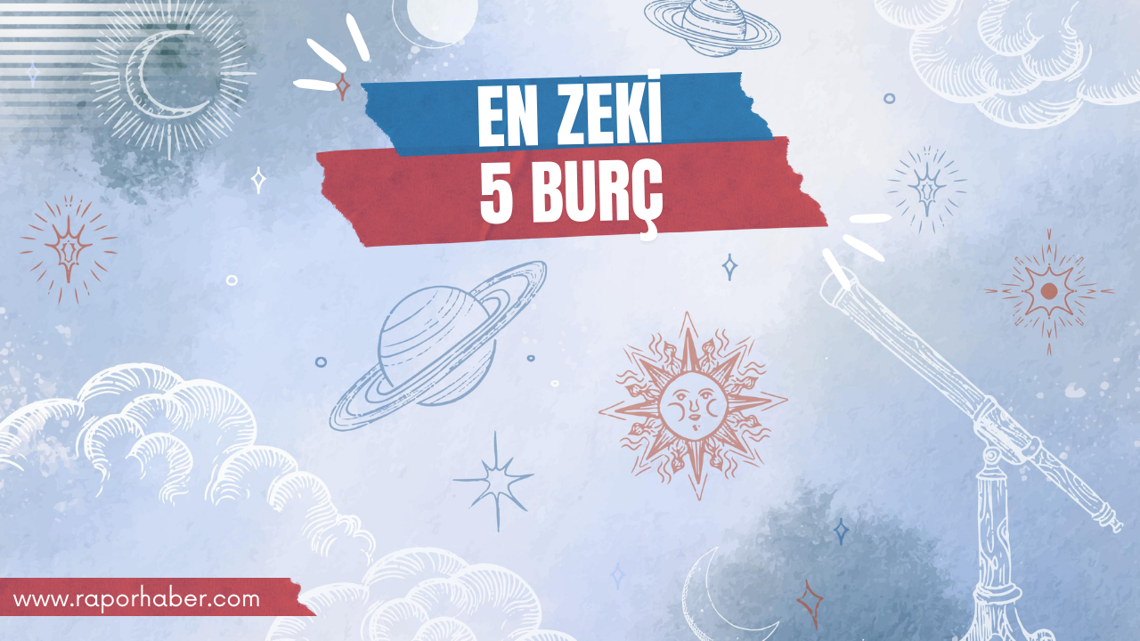 En Zeki 5 Burç