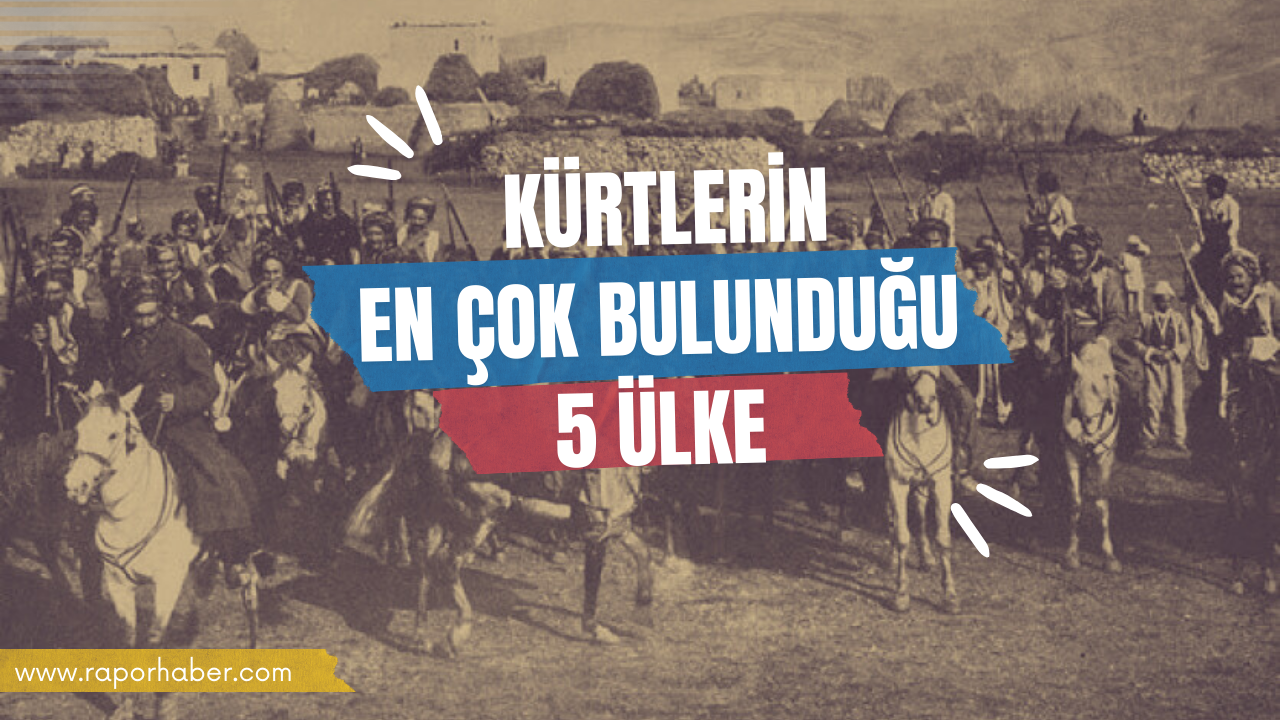 Kürtlerin En Çok Bulunduğu 5 Ülke