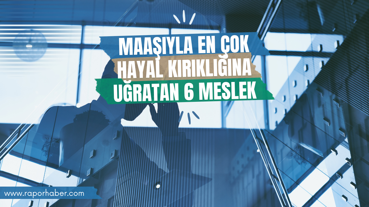 Maaş Beklentisiyle En Çok Hayal Kırıklığına Uğratan 6 Meslek