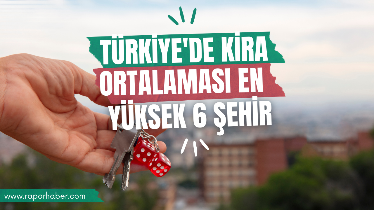 Türkiye'de Kira Ortalaması En Yüksek Şehirler