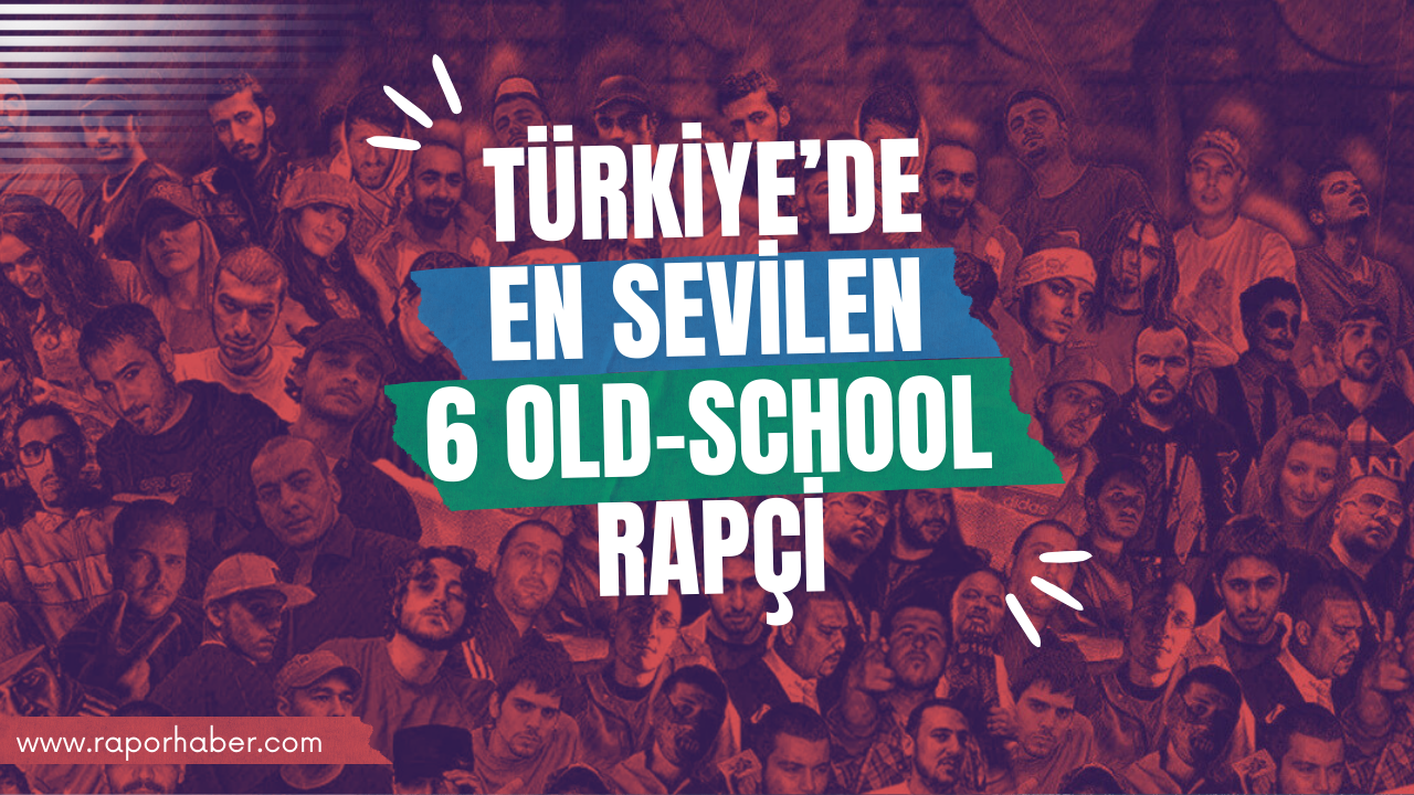 Türkiye’de en sevilen Old-School rapçiler