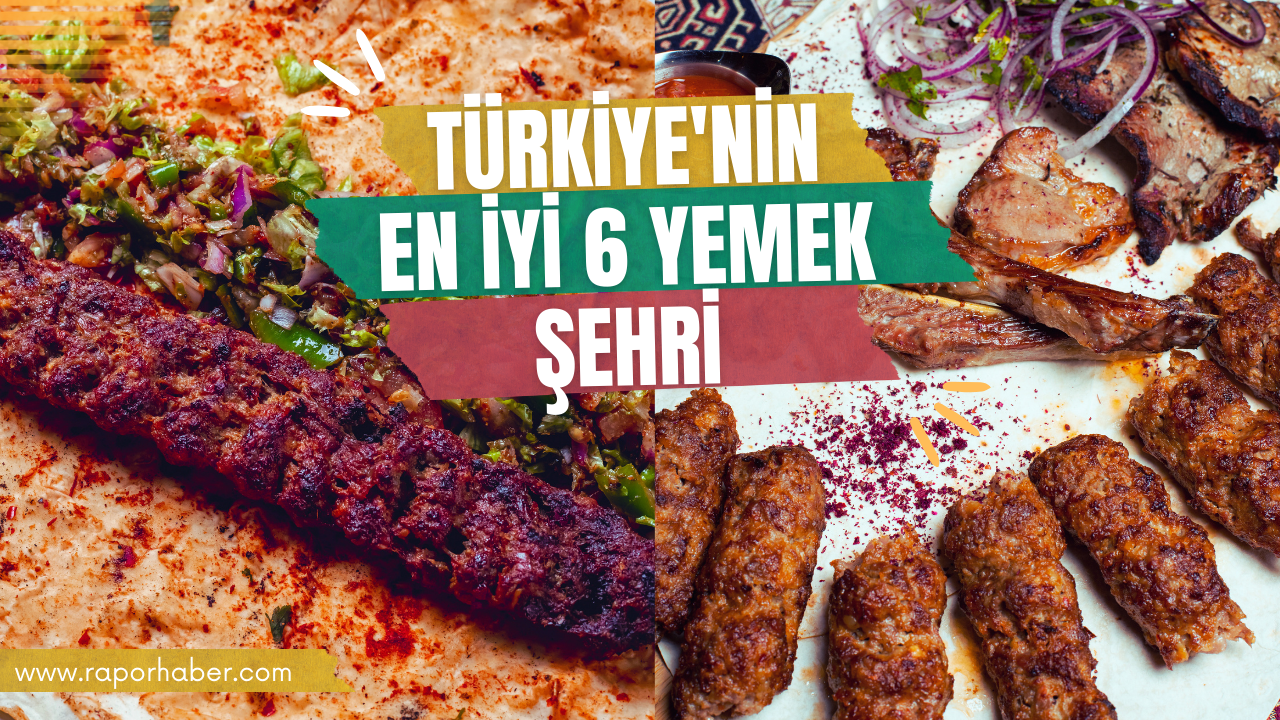 Türkiye’nin En İyi 6 Yemek Şehri