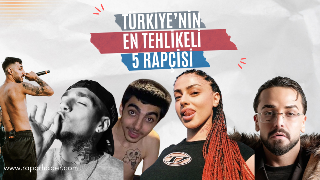 Türkiye’nin En Tehlikeli 5 Rapçisi