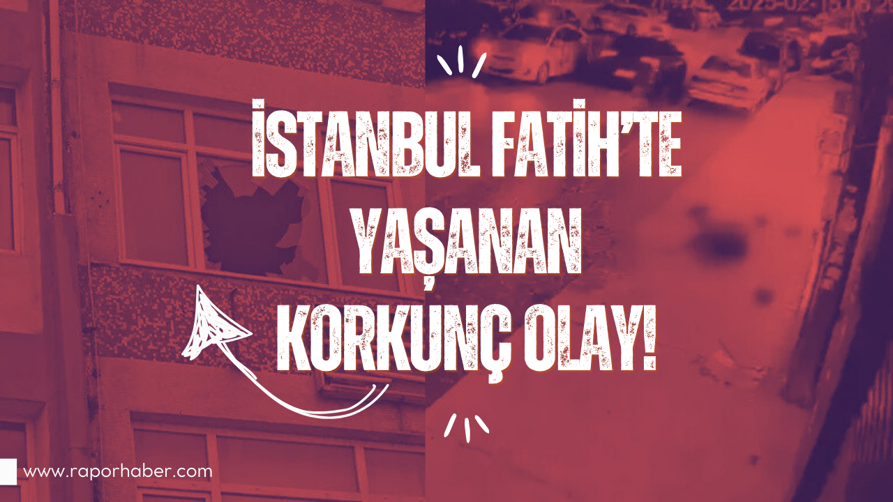 İstanbul Fatih’te yaşanan korkunç olay!