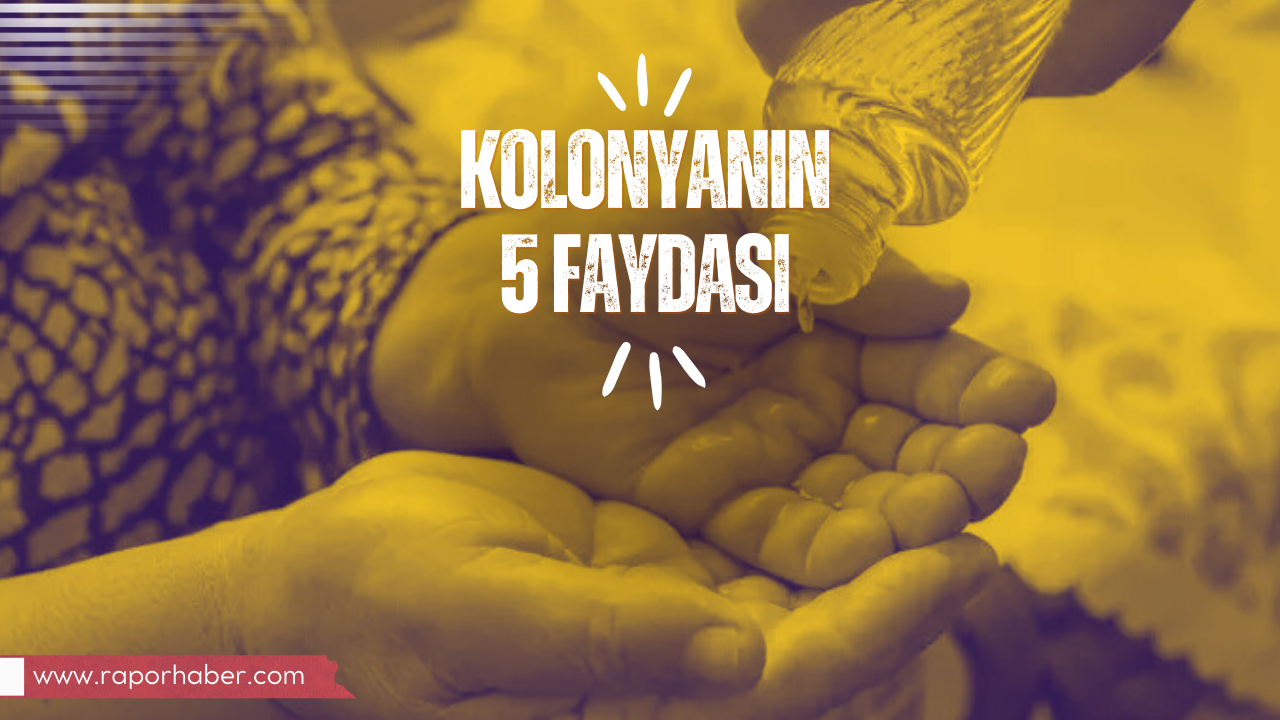 Kolonyanın 5 Faydası