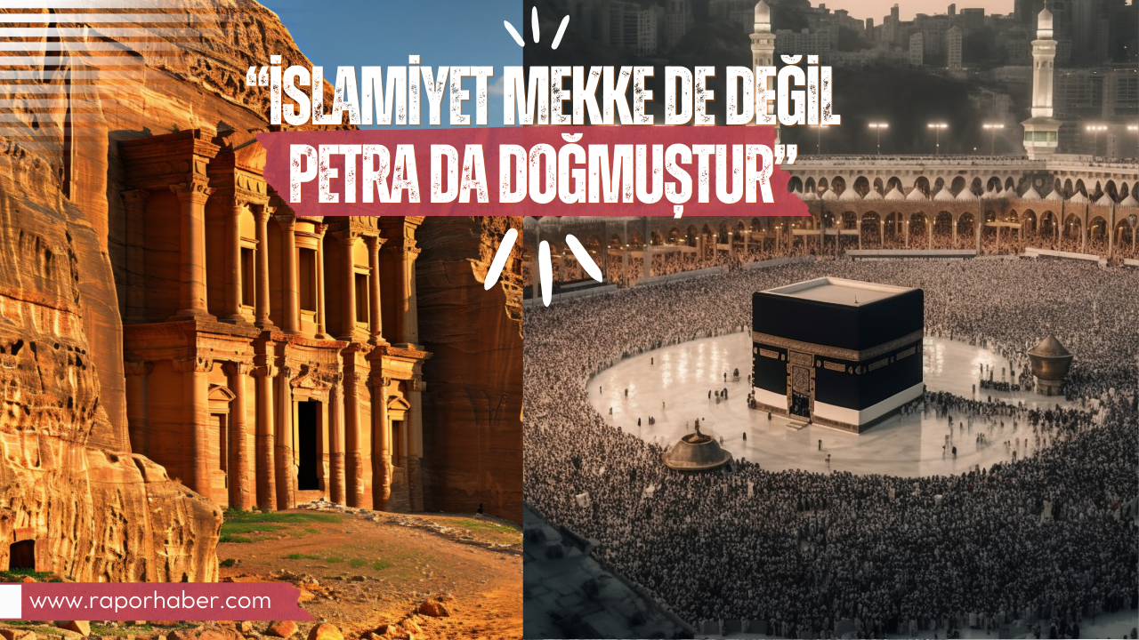 Mekke mi Petra mı? Dan Gibson’ın Şok Eden İddiaları ve Kanıtları