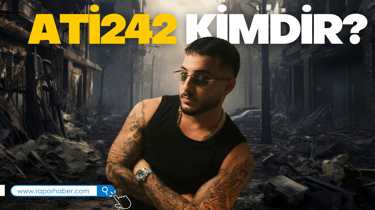 Ati242 Kimdir? Tüm Gerçekleriyle