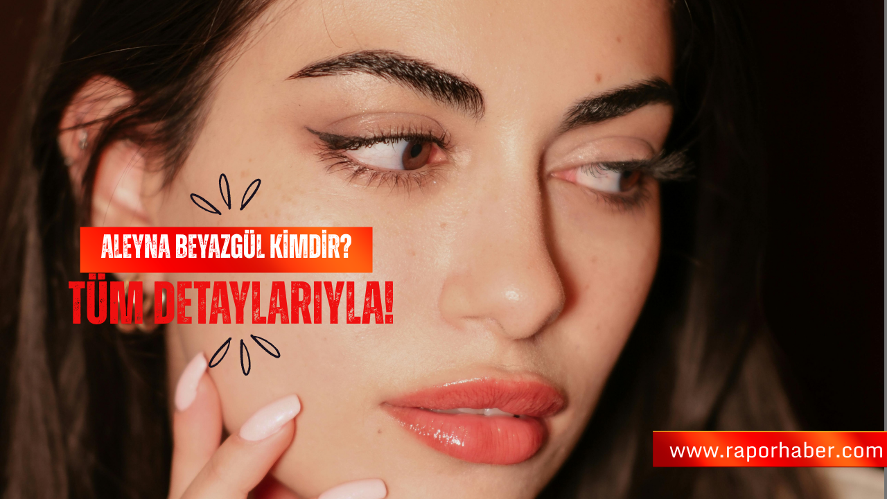 Aleyna Beyazgül Kimdir?