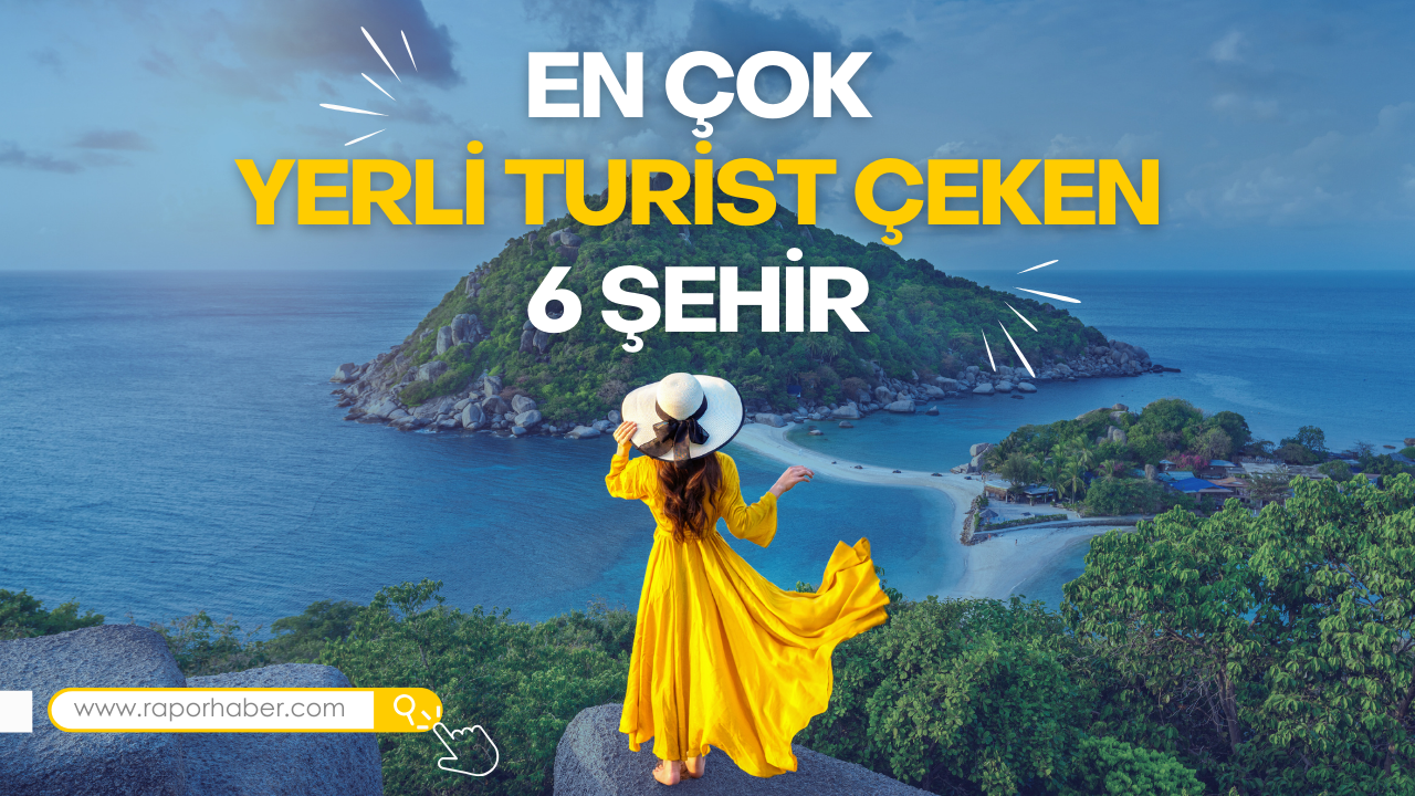 En Çok Yerli Turist Çeken 6 Şehir