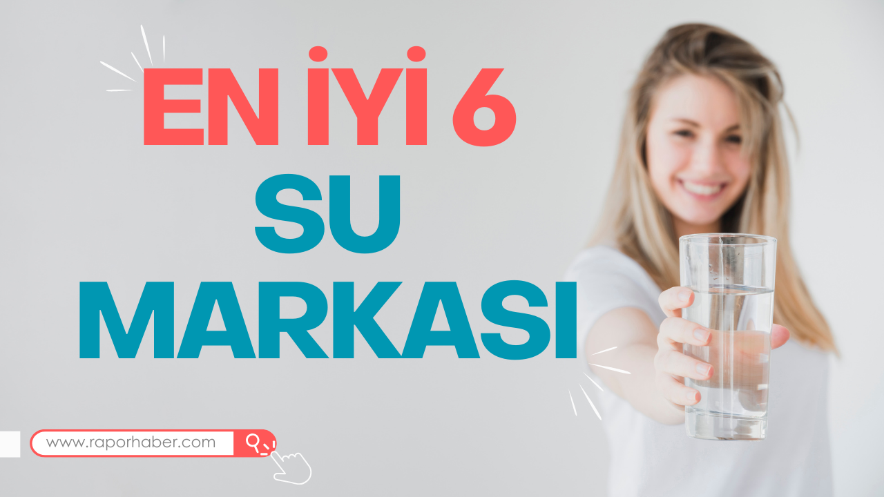 En İyi 6 Su Markası