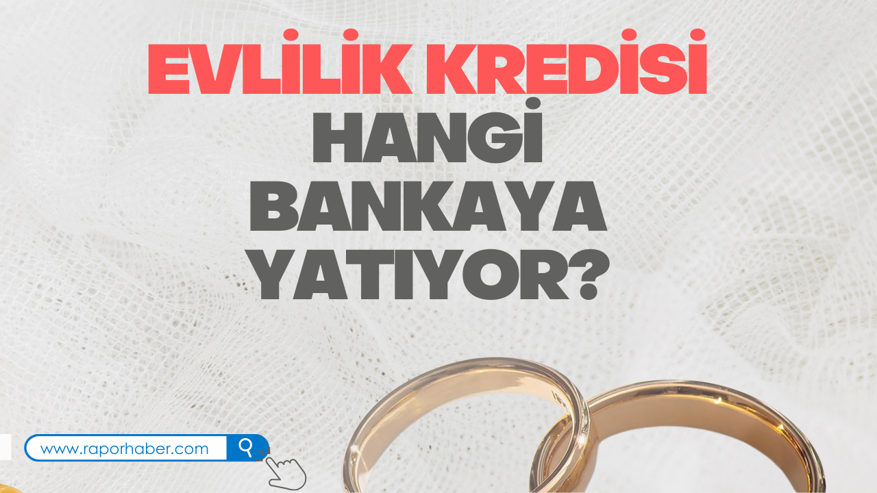 Evlenecek Gençlere Verilecek 150 Bin TL Hangi Bankaya Yatıyor