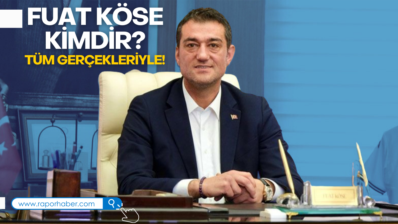 Fuat Köse Kimdir? Tüm Gerçekleriyle