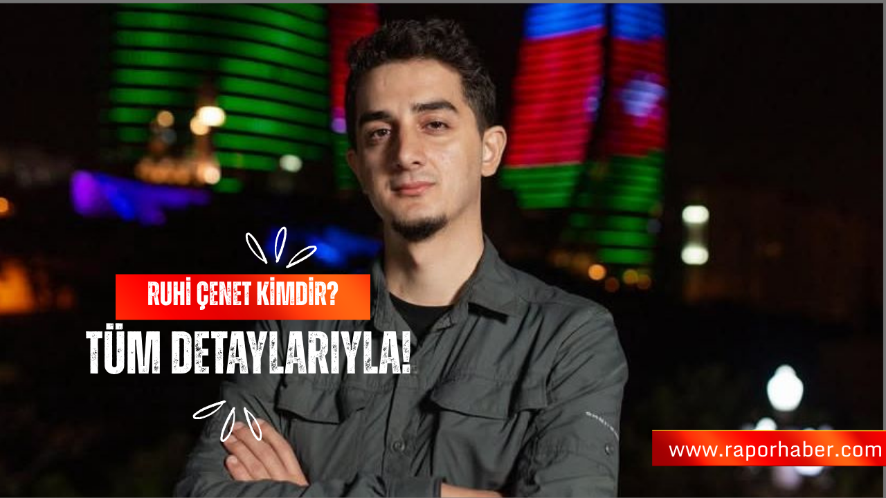 Ruhi Çenet Kimdir?