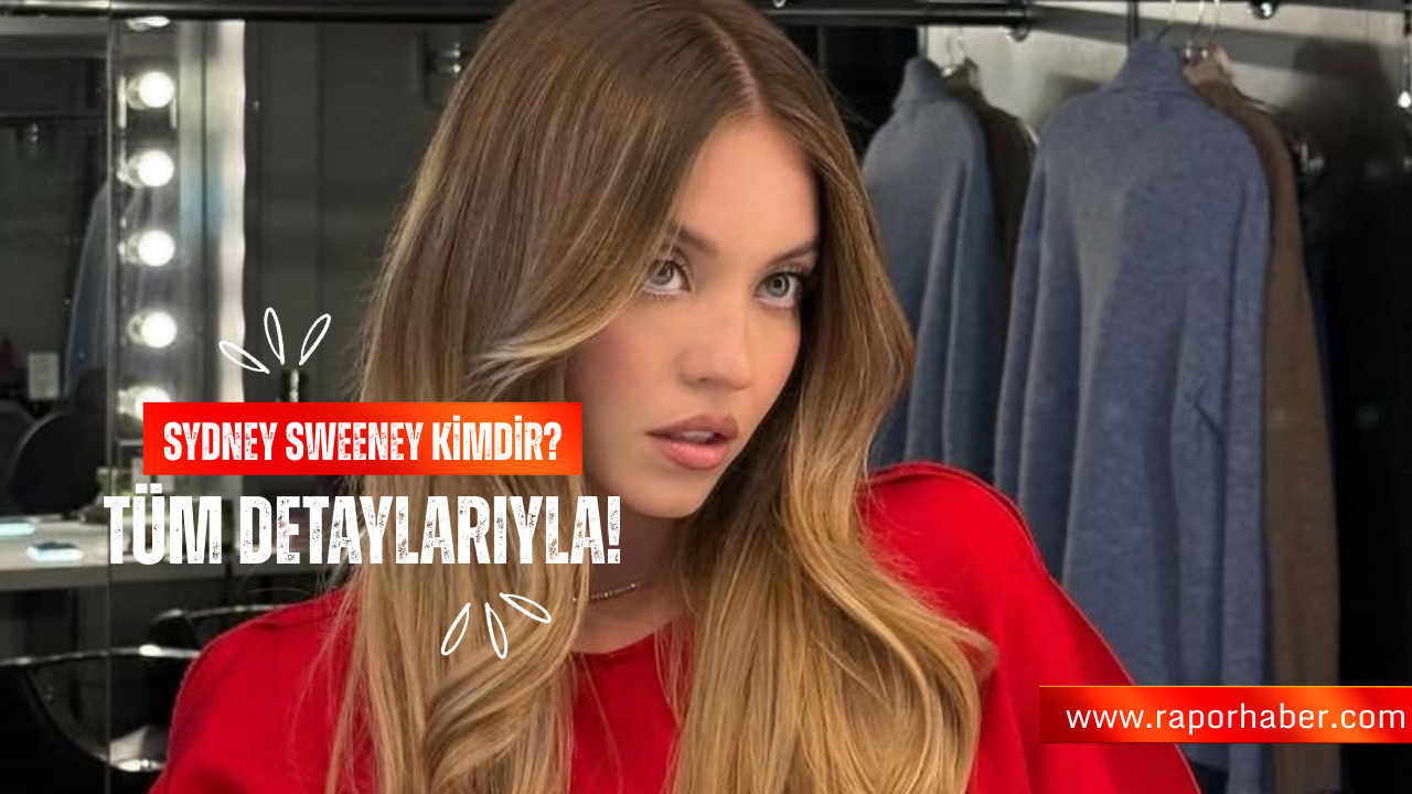 Sydney Sweeney Kimdir? Hollywood’un Yeni Nesil Parlayan Yıldızı