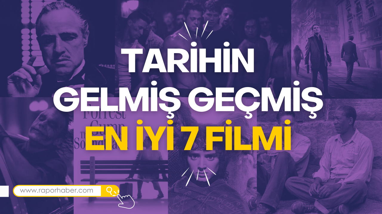 Tarihin Gelmiş Geçmiş En İyi 7 Filmi