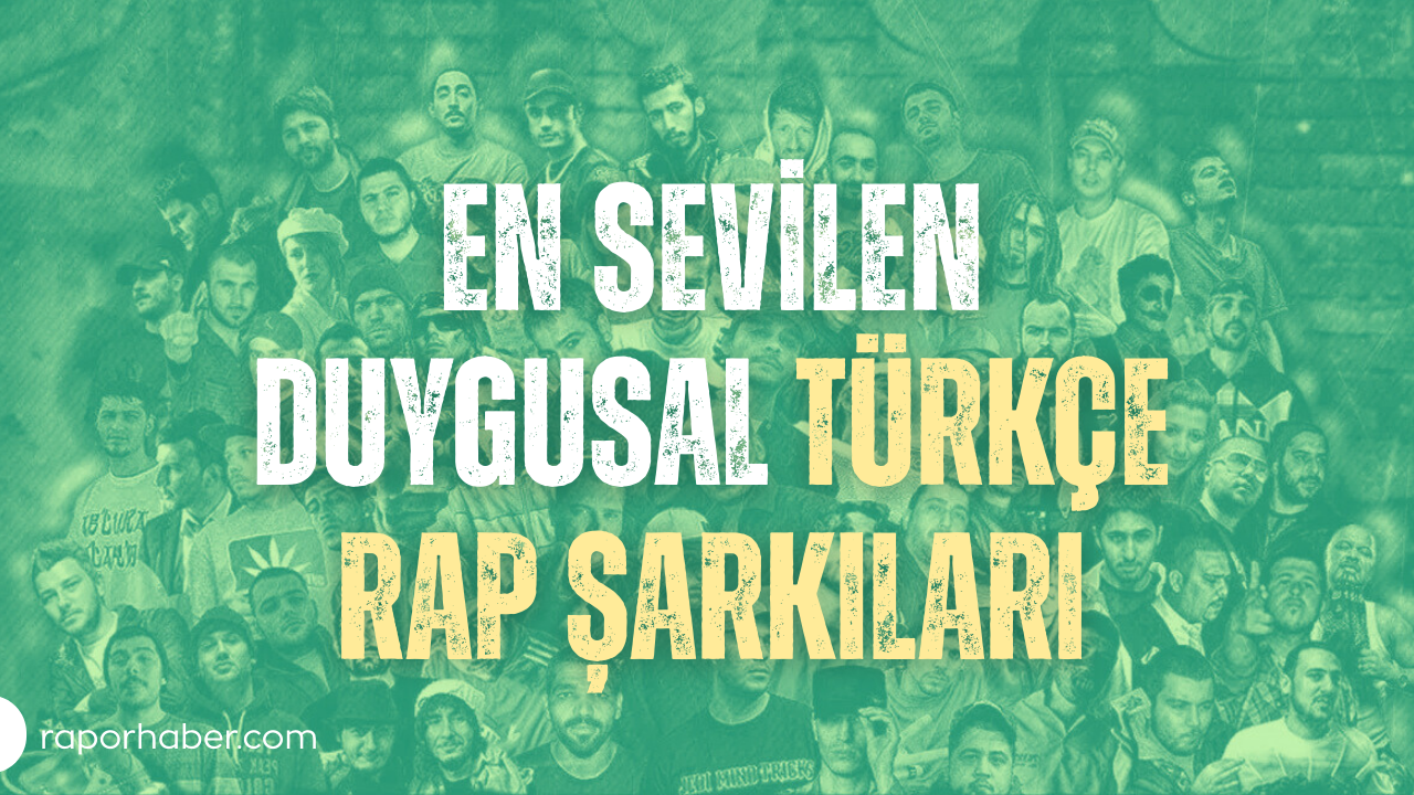 En Sevilen Duygusal Türkçe Rap Şarkıları