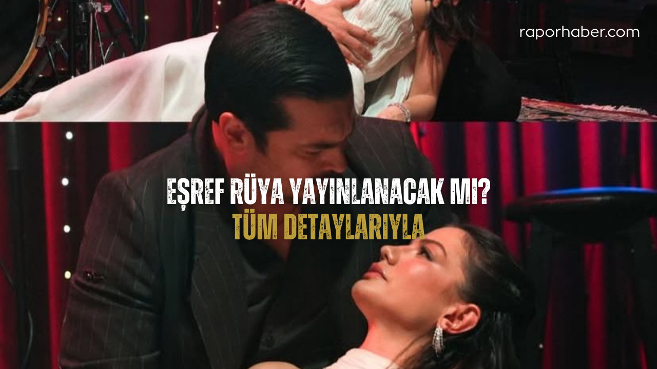 Eşref Rüya Bu Hafta Yok mu, Yeni Bölüm Ne Zaman Yayınlanacak