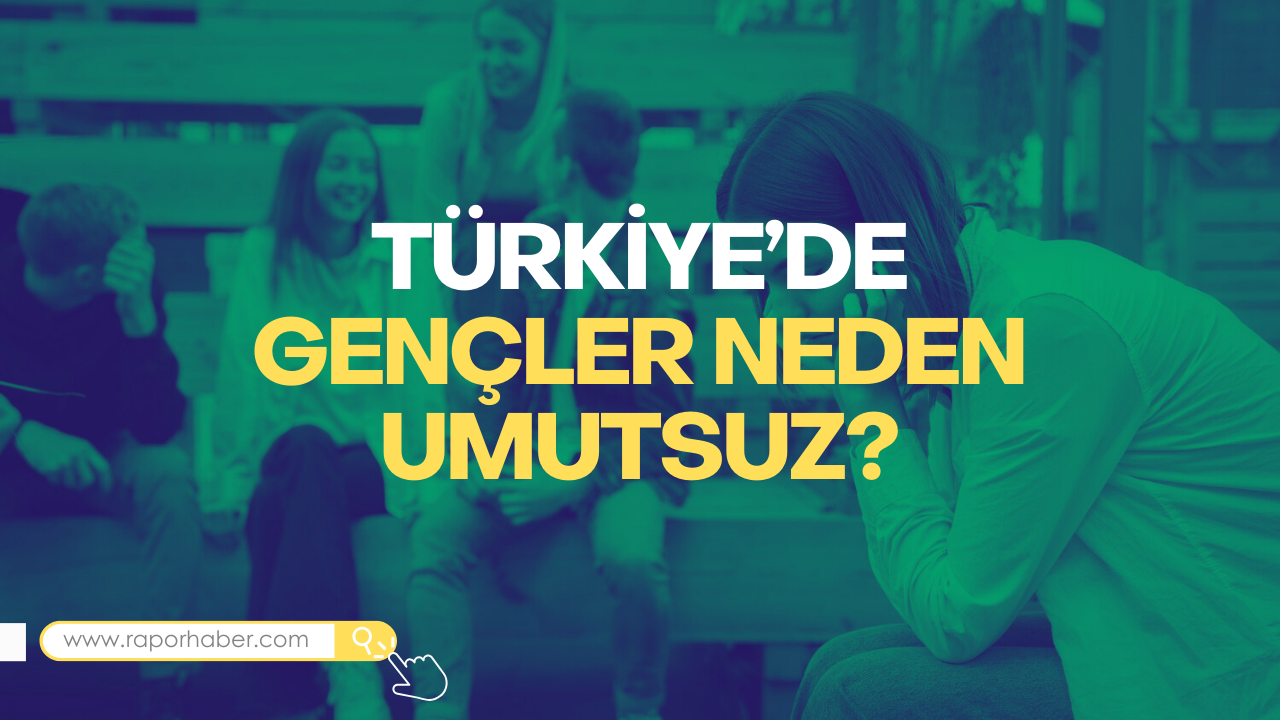 Gençler Neden Umutsuz? Türkiye’de Bir Kuşağın Sessiz Çöküşü