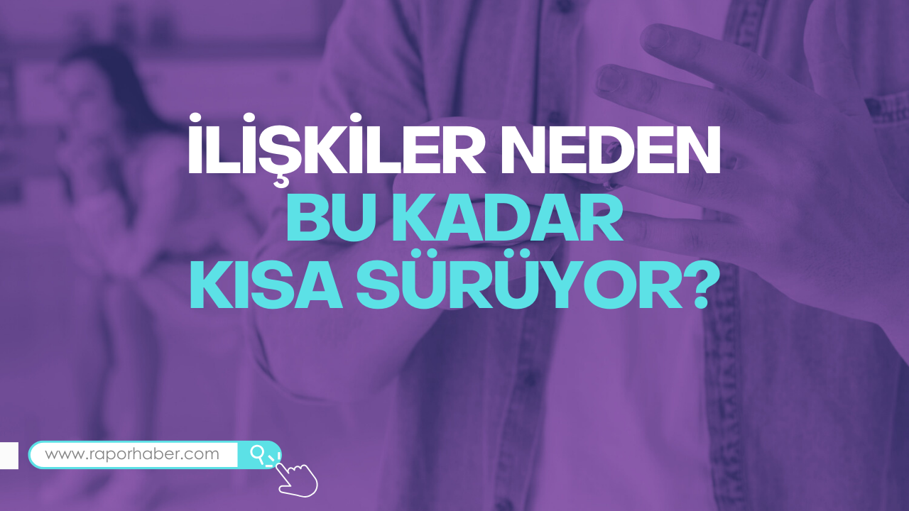 İlişkiler Neden Bu Kadar Kısa Sürüyor? Tahammülsüzlüğün Normalleştiği Çağ