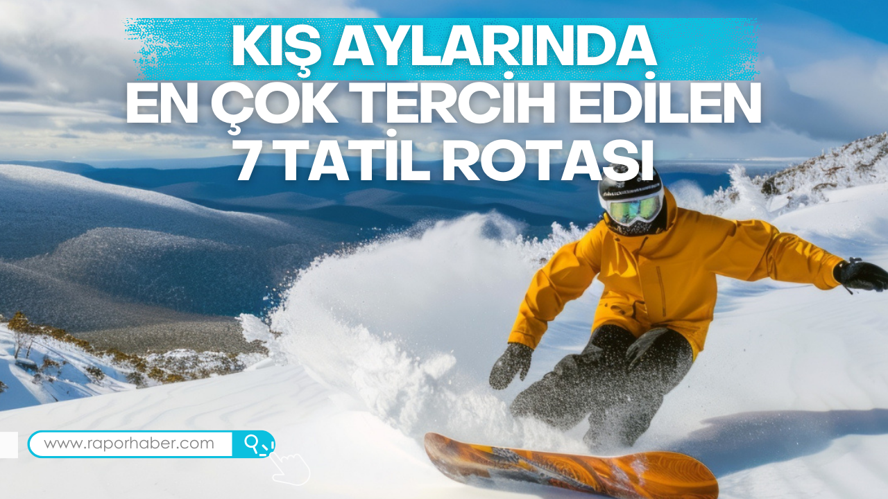 Kış Aylarında En Çok Tercih Edilen 7 Tatil Rotası