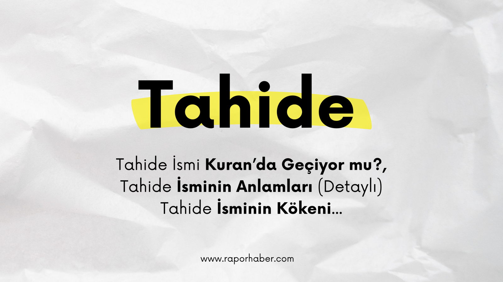 Tahide İsminin Anlamı Nedir? Kökeni, Özellikleri ve Merak Edilenler