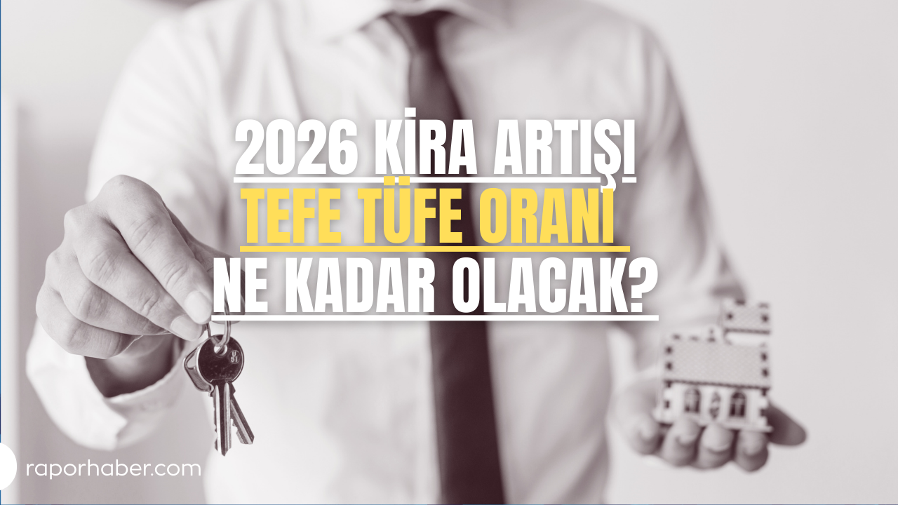 2026 Kira Artışı TEFE TÜFE Oranı Ne Kadar Olacak?