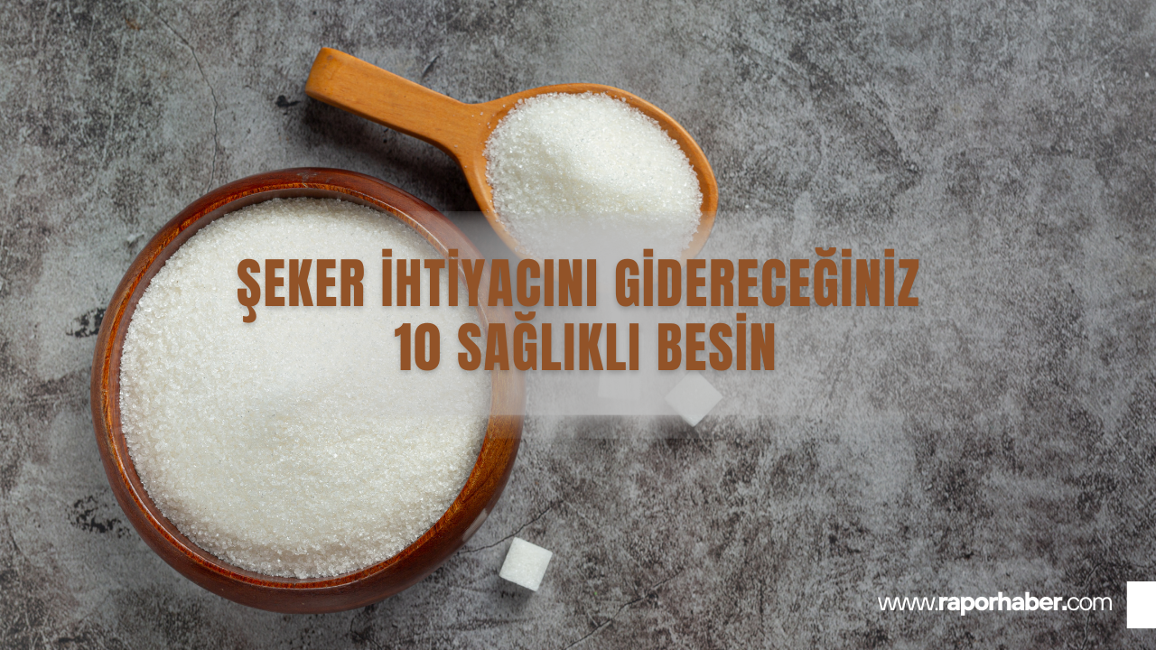 Şeker İhtiyacını Gidereceğiniz 10 Sağlıklı Besin