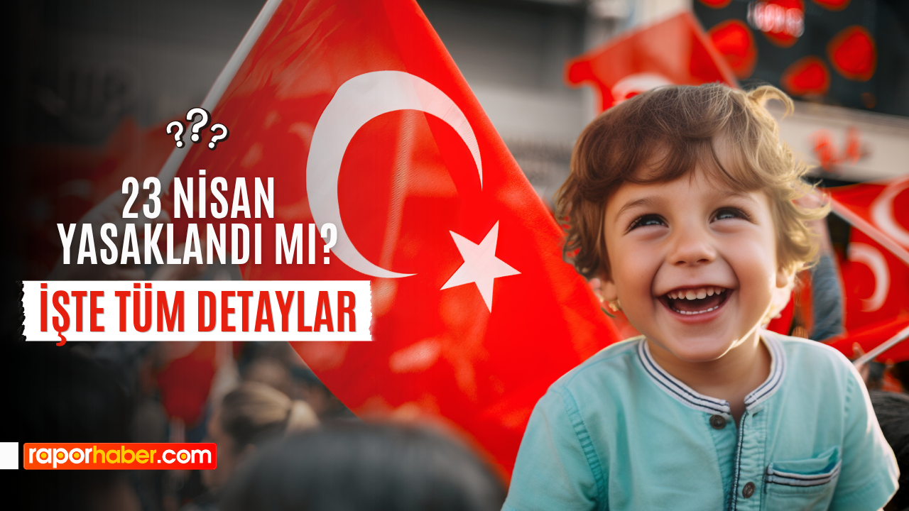 23 Nisan Kutlamaları İptal mi Edildi, Yasaklandı mı? 2026’da Programlar Neden Değişti?